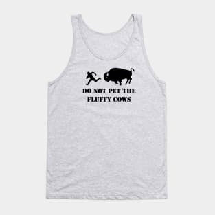 Do Not Pet the Fluffy Cows Tank Top